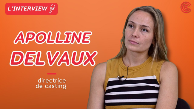 Apolline Delvaux - Directrice de casting - L'interview